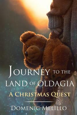 Journey to the Land of Oldagia: A Christmas Quest by Domenic Melillo