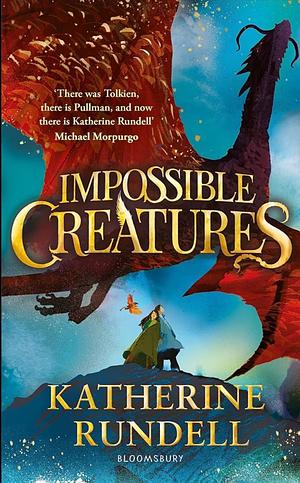 Impossible Creatures by Katherine Rundell