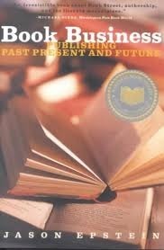Book Business: Publishing Past, Present and Future by Jason Epstein
