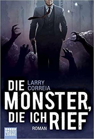Die Monster, die ich rief: Roman by Larry Correia