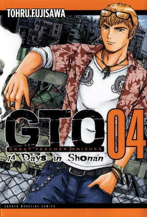 GTO: 14 Days in Shonan, Volume 4 by Tōru Fujisawa