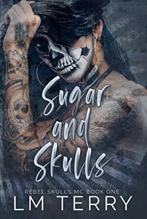 Sugar and Skulls by L.M. Terry