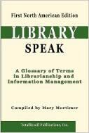 Library Speak: A Glossary Of Terms In Librarianship And Information Management by Mary Mortimer