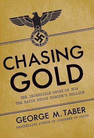 Chasing Gold by George M. Taber, George M. Taber