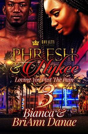 Phresh & Nykee 3: Loving You Past The Pain by BriAnn Danae, Bianca Xaviera