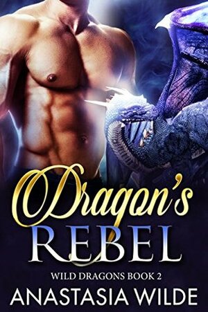 Dragon's Rebel by Anastasia Wilde