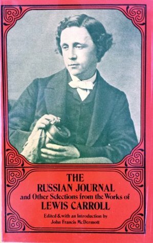 The Russian Journal, and Other Selections from the Works of Lewis Carroll by Lewis Carroll