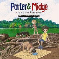 Porter and Midge: Paws and Playtime: A Kid's Guide to a Happy Dog by Giselle Nevada, Giselle Nevada, Jennie Chen