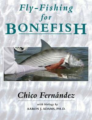 Fly-Fishing for Bonefish by Chico Fernandez