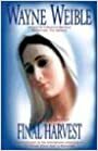 The Final Harvest: Medjugorje at the End of the Century by Wayne Weible