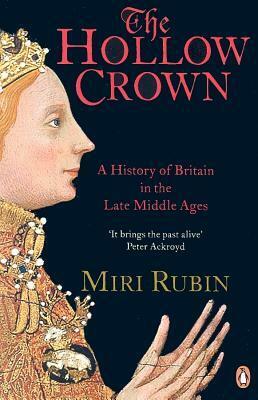 The Hollow Crown: A History of Britain in the Late Middle Ages by Miri Rubin