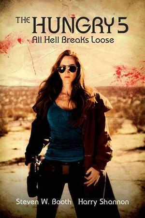 All Hell Breaks Loose by Steven W. Booth, Harry Shannon