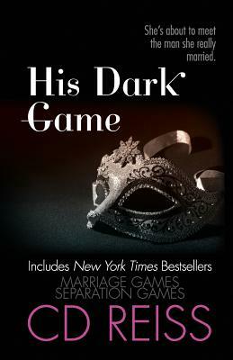 His Dark Game: The Complete Games Duet by C.D. Reiss