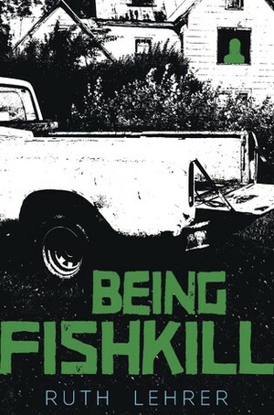 Being Fishkill by Ruth Lehrer