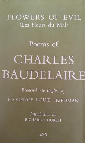 Flowers of Evil: Poems of Charles Baudelaire by Charles Baudelaire, Florence Louie Friedman