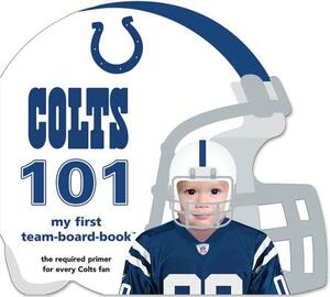 Indianapolis Colts 101 by Brad M. Epstein