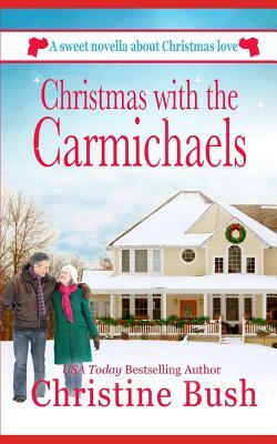 Christmas with the Carmichaels by Christine Bush
