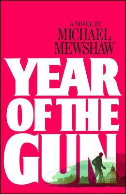 Year of the Gun by Michael Mewshaw