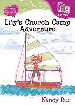 Lily's Church Camp Adventure by Nancy N. Rue