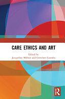 Care Ethics and Art by Jacqueline Millner, Gretchen Coombs