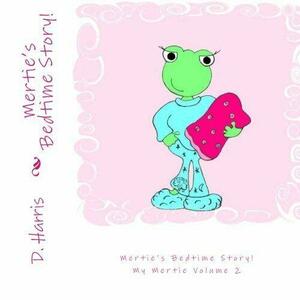 Mertie's Bedtime Story! by D. Harris