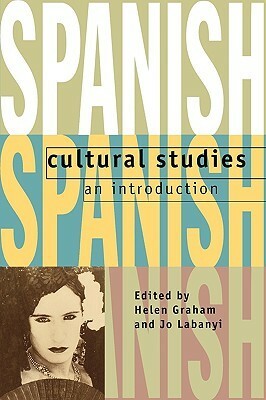Spanish Cultural Studies: An Introduction: The Struggle for Modernity by Jo Labanyi, Helen Graham