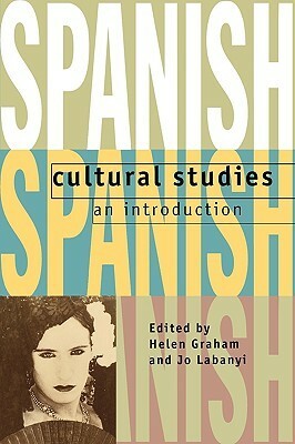 Spanish Cultural Studies: An Introduction: The Struggle for Modernity by Helen Graham, Jo Labanyi