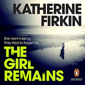 The Girl Remains by Katherine Firkin