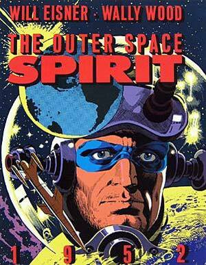 The Outer Space Spirit by Jules Feiffer, Klaus Nordling, Denis Kitchen, Pete Hamill, Will Eisner, Wallace Wood, Catherine Yronwode