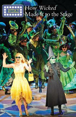 How Wicked Made It to the Stage by Jeri Freedman