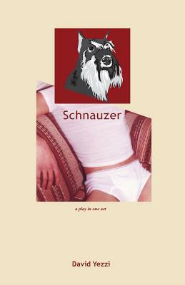 Schnauzer: A play in one act by David Yezzi