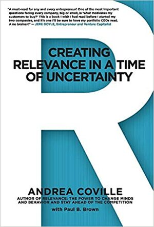 Creating Relevance in a Time of Uncertainty by B. Brown, Andrea Coville