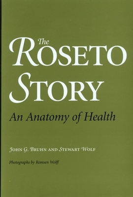 The Roseto Story: An Anatomy of Health by John G. Bruhn, Stewart Wolf