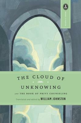 The Cloud of Unknowing and The Book of Privy Counseling by William Johnston, Huston Smith