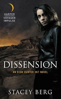 Dissension: An Echo Hunter 367 Novel by Stacey Berg