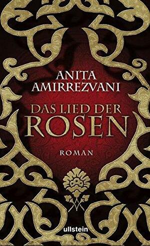 Das Lied der Rosen by Anita Amirrezvani