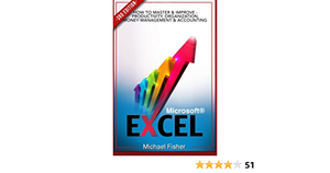 Excel: How to Master &amp; Improve - Productivity, Organization, Money Management &amp; Accounting by Michael Fisher