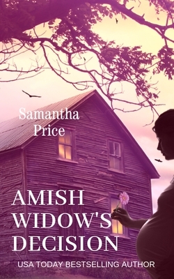 Amish Widow's Decision: Amish Mystery and Romance by Samantha Price