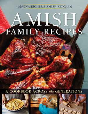 Amish Family Recipes: A Cookbook Across the Generations by Lovina Eicher