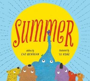 Summer: Animals Share in a Poetic Tale of Kindness by Cao Wenxuan, Yu Rong