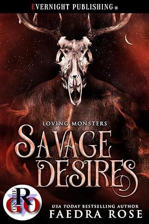 Savage Desires by Faedra Rose, Faedra Rose