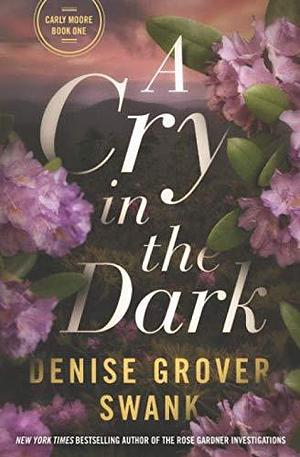 A Cry in the Dark: Carly Moore Series by Denise Grover Swank, Denise Grover Swank