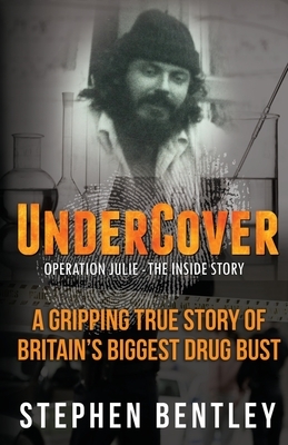 Undercover: Operation Julie - The Inside Story by Stephen Bentley