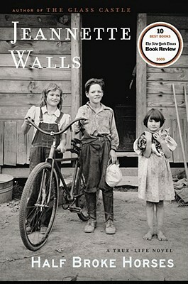 Half Broke Horses: A True-Life Novel by Jeannette Walls