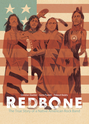Redbone: The True Story of a Native American Rock Band by Sonia Paoloni, Christian Staebler