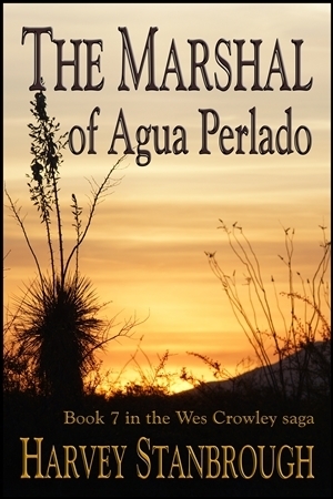 The Marshal of Agua Perlado: A Wes Crowley Novel by Harvey Stanbrough