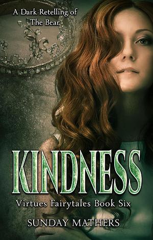 Kindness: The Bear A Dark Contemporary Retelling  by Sunday Mathers