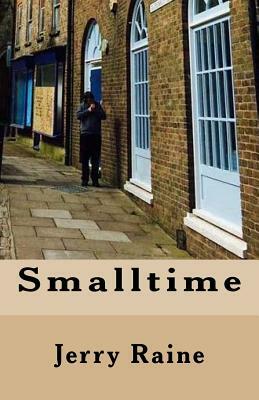 Smalltime by Jerry Raine