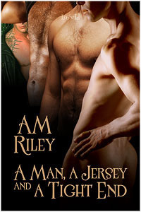 A Man, a Jersey, and a Tight End by A.M. Riley