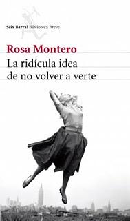 La ridicula idea de no volverte a ver by Rosa Montero